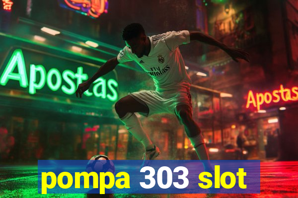 pompa 303 slot