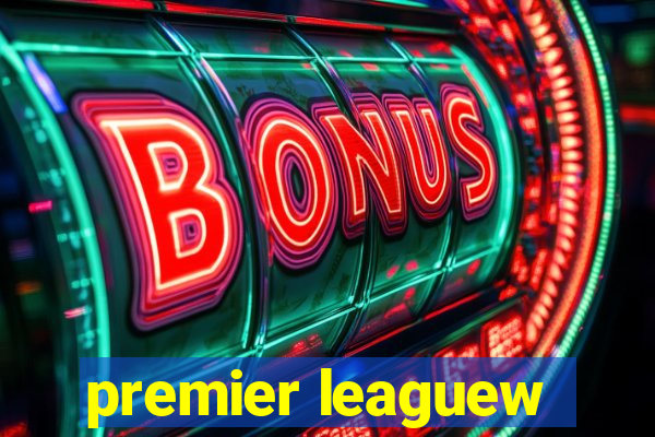 premier leaguew