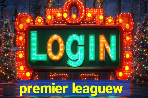 premier leaguew