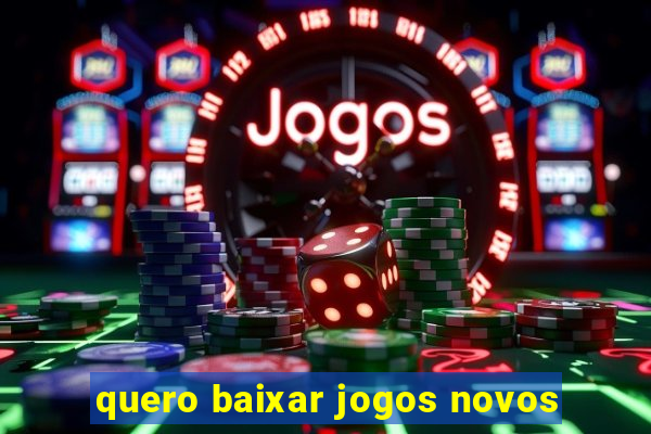 quero baixar jogos novos