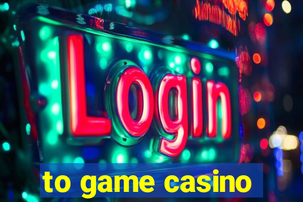 to game casino