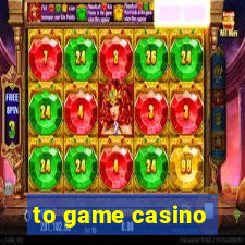 to game casino