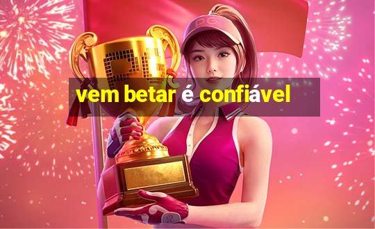 vem betar é confiável