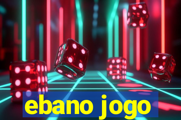 ebano jogo