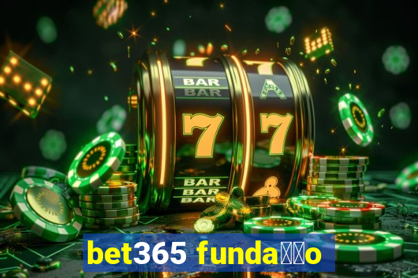 bet365 funda莽茫o