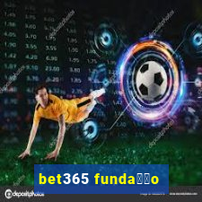 bet365 funda莽茫o