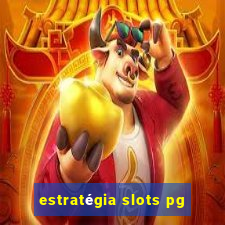 estratégia slots pg