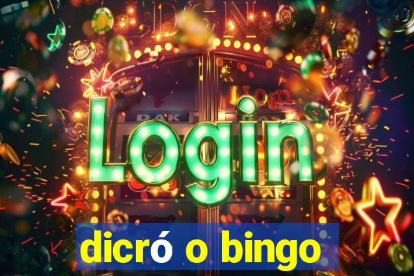 dicró o bingo