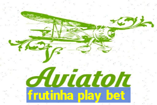 frutinha play bet