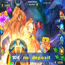 10€ no deposit bonus casino