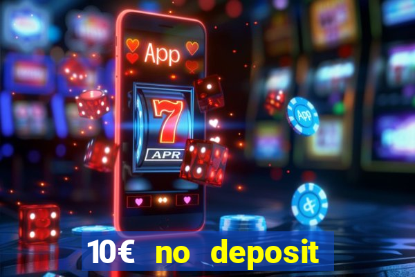 10€ no deposit bonus casino