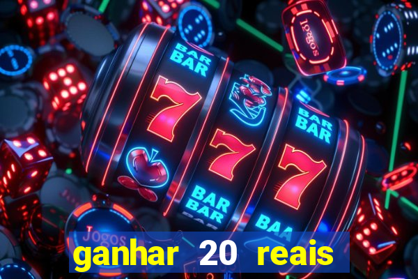 ganhar 20 reais por cadastro