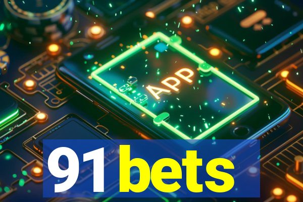 91 bets