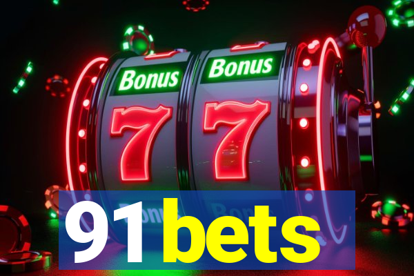 91 bets