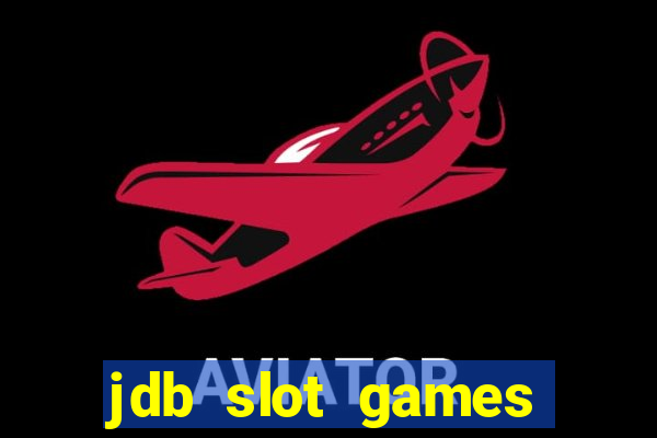 jdb slot games provider philippines