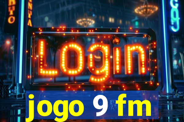 jogo 9 fm