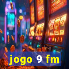 jogo 9 fm