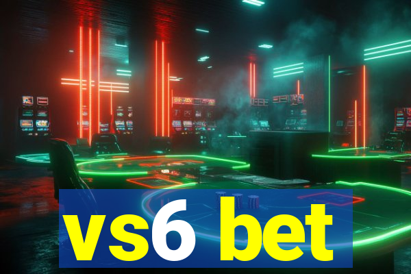 vs6 bet