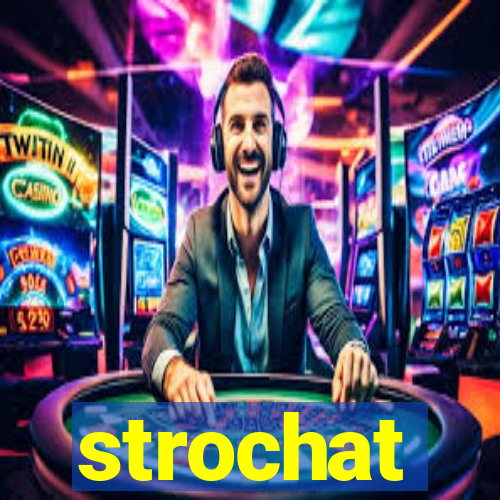 strochat