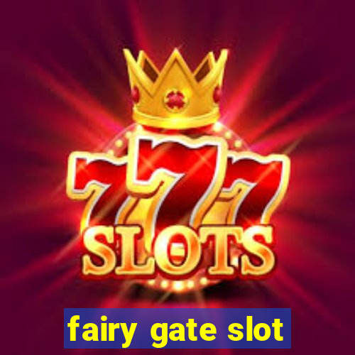 fairy gate slot