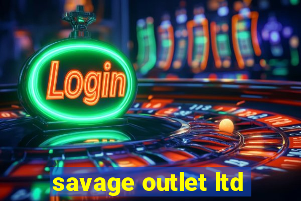 savage outlet ltd