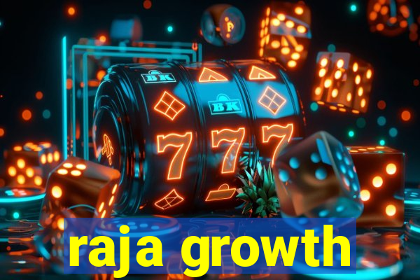 raja growth