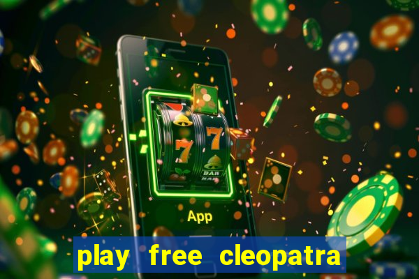 play free cleopatra slot machine games