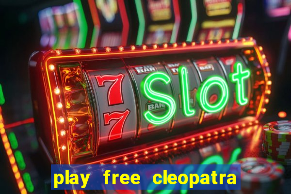 play free cleopatra slot machine games