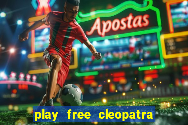 play free cleopatra slot machine games