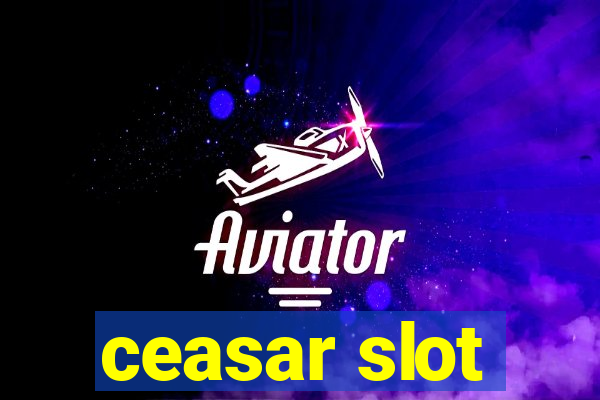 ceasar slot