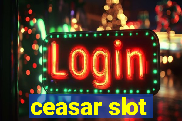 ceasar slot