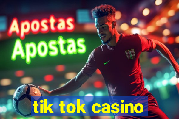 tik tok casino