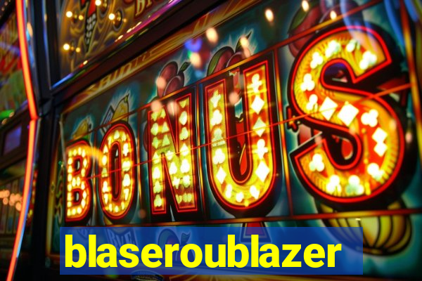 blaseroublazer