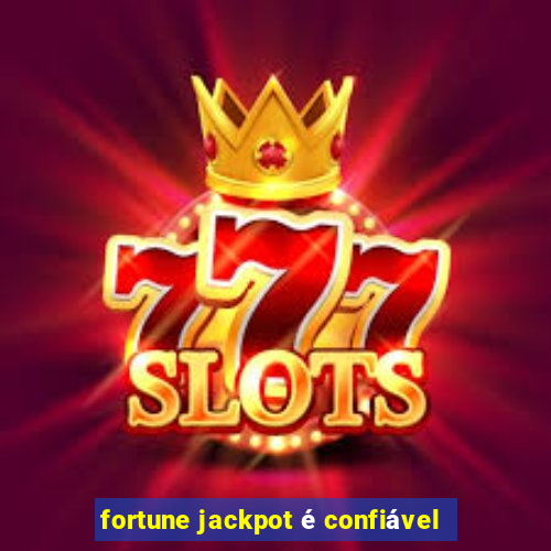 fortune jackpot é confiável