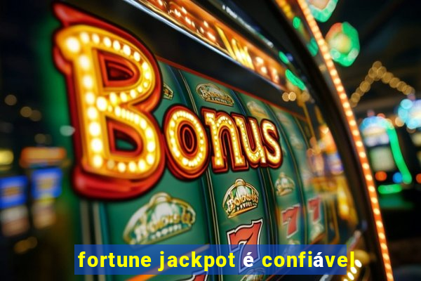 fortune jackpot é confiável