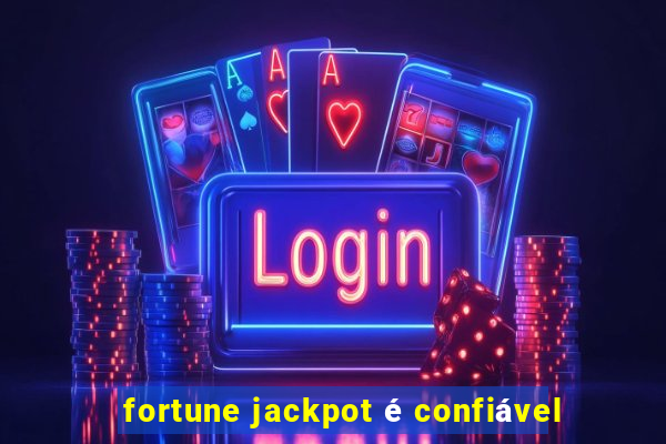 fortune jackpot é confiável