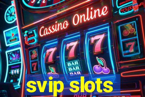 svip slots