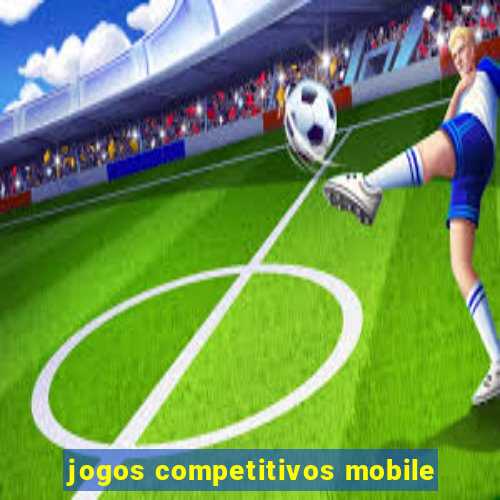 jogos competitivos mobile