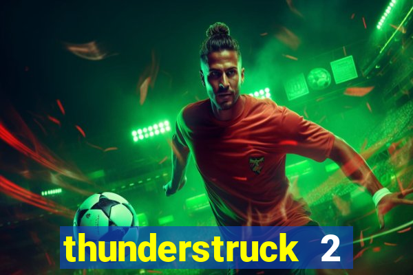 thunderstruck 2 slot online