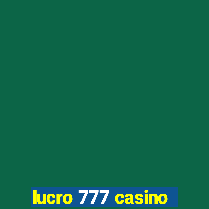 lucro 777 casino