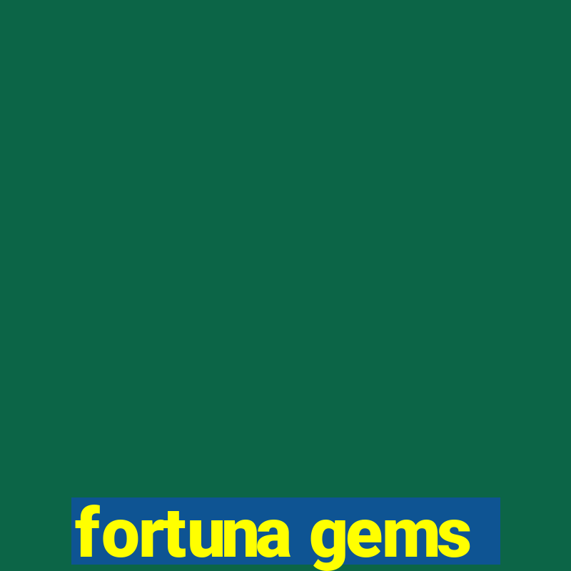 fortuna gems