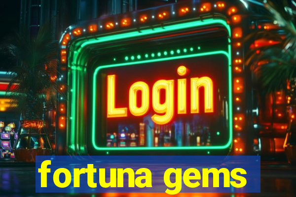 fortuna gems