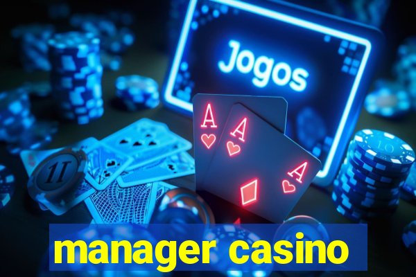 manager casino