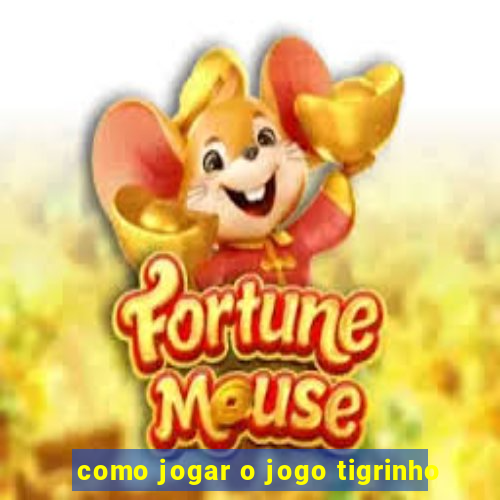 como jogar o jogo tigrinho