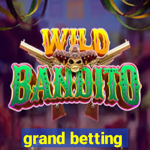 grand betting