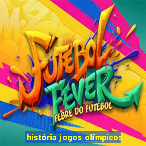 história jogos olímpicos