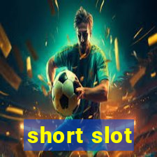 short slot