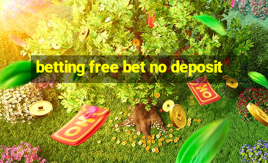 betting free bet no deposit