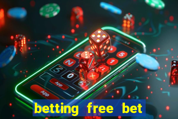 betting free bet no deposit