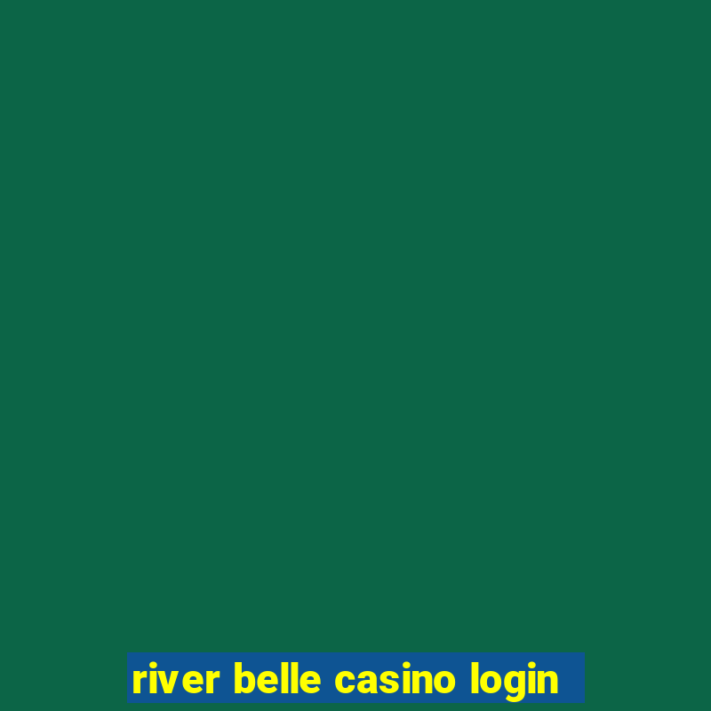 river belle casino login